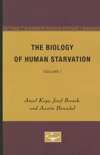 The Biology of Human Starvation, Vol. 1 - Ancel Keys