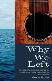 Why We Left : Untold Stories and Songs of America's First Immigrants - Joanna Brooks