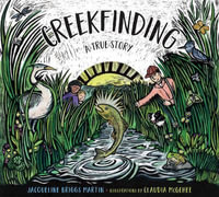 Creekfinding : A True Story - Jacqueline Briggs Martin