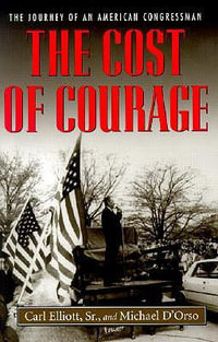 The Cost of Courage : The Journey of an American Congressman - Carl Elliott