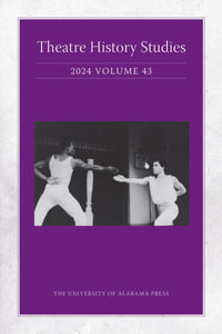 Theatre History Studies 2024, Vol 43 : Theatre History Studies - Jocelyn L. Buckner