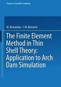 The Finite Element Method in Thin Shell Theory : Application to Arch Dam Simulations - Bernardou