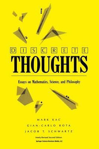 Discrete Thoughts : Essays on Mathematics, Science and Philosophy - Mark Kac