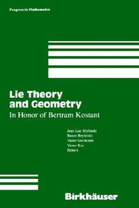 Lie Theory and Geometry : In Honor of Bertram Kostant - Jean-Luc Brylinski