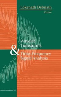 Wavelet Transforms and Time-Frequency Signal Analysis : Applied and Numerical Harmonic Analysis - Lokenath Debnath