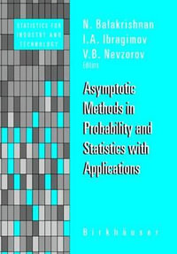 Asymptotic Methods in Probability and Statistics with Applications : Statistics for Industry and Technology - N. Balakrishnan