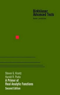 A Primer of Real Analytic Functions : Birkhauser Advanced Texts / Basler Lehrbucher - Steven G. Krantz