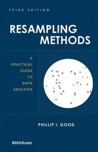 Resampling Methods : A Practical Guide to Data Analysis - Phillip I. Good