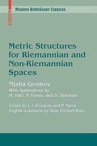 Metric Structures for Riemannian and Non-Riemannian Spaces : Modern Birkhauser Classics - Jacques LaFontaine