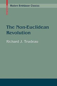 The Non-Euclidean Revolution : Modern Birkhauser Classics - Richard J. Trudeau