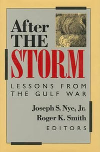 After the Storm : Lessons from the Gulf War : Lessons from the Gulf War - Joseph S. Nye