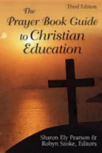 The Prayer Book Guide to Christian Education, Third Edition - Sharon Ely Pearson