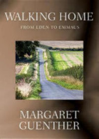 Walking Home : From Eden to Emmaus - Margaret Guenther