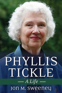 Phyllis Tickle : A Life - Jon M. Sweeney