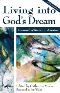 Living into God's Dream : Dismantling Racism in America - Catherine Meeks