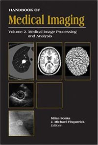 Handbook Of Medical Imaging, Volume 2 : Medical Image Processing And Analysis - J. Michael Fitzpatrick