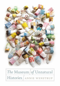 The Museum of Unnatural Histories : Wesleyan Poetry - Annie Wenstrup