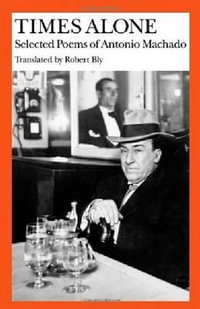 Times Alone : Wesleyan Poetry in Translation - Antonio Machado