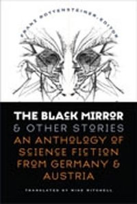 The Black Mirror and Other Stories : Early Classics of Science Fiction - Franz Rottensteiner