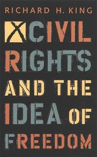 Civil Rights and the Idea of Freedom - Richard King