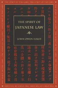 The Spirit of Japanese Law : Spirit of the Laws - John Owen Haley