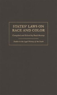 States' Laws on Race and Color : Studies in the Legal History of the South Ser. - Pauli Murray