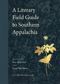 A Literary Field Guide to Southern Appalachia : Wormsloe Foundation Nature Book Ser. - Rose McLarney