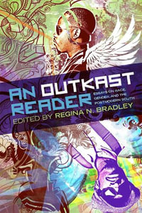 An OutKast Reader : Essays on Race, Gender, and the Postmodern South - Regina Bradley