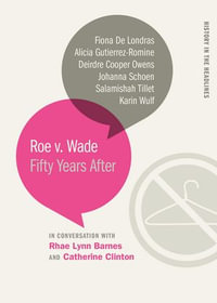 Roe v. Wade : Fifty Years After - Catherine Clinton