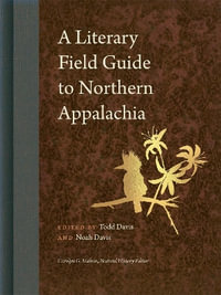 A Literary Field Guide to Northern Appalachia : Wormsloe Foundation Nature Books - Todd Davis