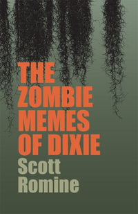 The Zombie Memes of Dixie : Mercer University Lamar Memorial Lectures Series - Scott Romine