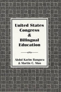 United States Congress and Bilingual Education : Independent Volume - Abdul Karim Bangura