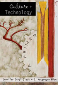 Culture and Technology : A Primer : A Primer - Jennifer Daryl Slack