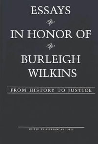 Essays in Honor of Burleigh Wilkins : From History to Justice - Aleksandar Jokic