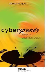 Cybersounds : Essays on Virtual Music Culture : Essays on Virtual Music Culture - Steve Jones