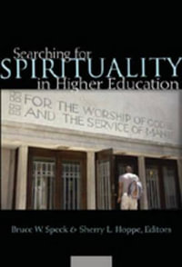 Searching for Spirituality in Higher Education - Bruce W. Speck