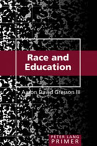 Race and Education Primer : Counterpoints Primers - Aaron David Gresson III