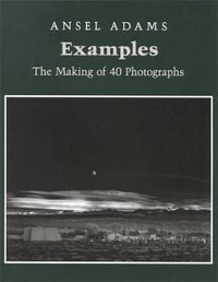 Examples : The Making Of 40 Photographs - Ansel Adams