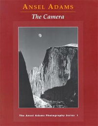 The Camera : Ansel Adams Photography : Ansel Adams Photography : Book 1 - Ansel Adams