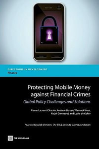 Protecting Mobile Money against Financial Crimes : Global Policy Challenges and Solutions - Pierre-Laurent Chatain