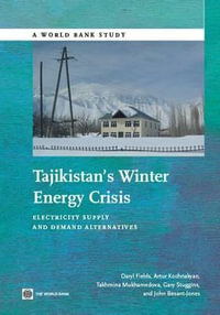 Tajikistan's Winter Energy Crisis : Electricity Supply and Demand Alternatives - Daryl Fields