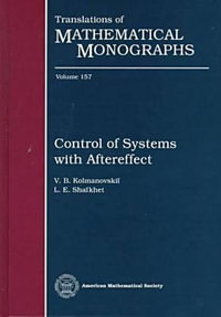 Control of Systems with after Effect : Translations of Mathematical Monographs - V.B. Kolmanovskii