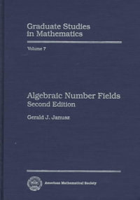 Algebraic Number Fields : Graduate Studies in Mathematics - Gerald J. Janusz