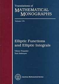 Elliptic Functions and Elliptic Integrals : Translations of Mathematical Monographs - V.V. Prasolov