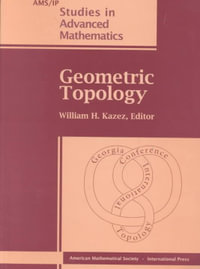 Geometric Topology : 1993 Georgia International Topology Conference, August 2-13, 1993, University of Georgia, Athens, Georgia : Ams/Ip Studies in Advanced Mathematics - William H. Kazez