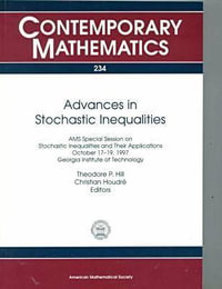 Advances in Stochastic Inequalities : AMS Special Session on Stochastic Inequalities and Their Applications, October 17-19, 1997, Georgia Institute of Technology : Contemporary Mathematics - Theodore P. Hill