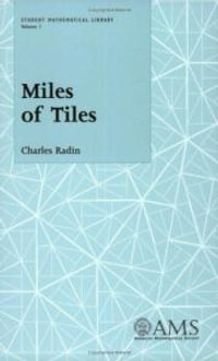 Miles of Tiles : Student Mathematical Library, V. 1 - Charles Radin