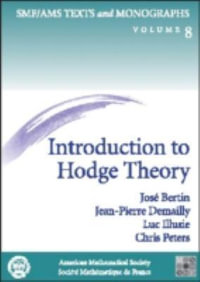 Introduction to Hodge Theory : SMF/AMS Texts & Monographs - Jose Bertin