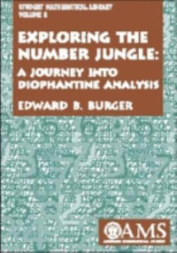 Exploring the Number Jungle : A Journey into Diophantine Analysis : Student Mathematical Library, V. 8 - Edward B. Burger