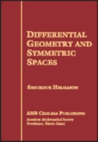 Differential Geometry and Symmetric Spaces : AMS Chelsea Publishing - Sigurdur Helgason